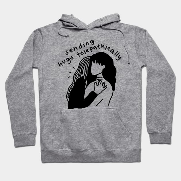 Sending Hugs Telepathically Hoodie by aaalou